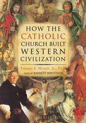Cover of How the Catholic Church Built Western Civilization