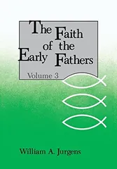 Cover of The Faith of the Early Fathers